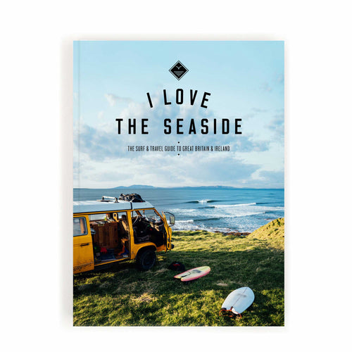 i love the seaside surf & travel guide to great britain & ireland - LANGBRETT